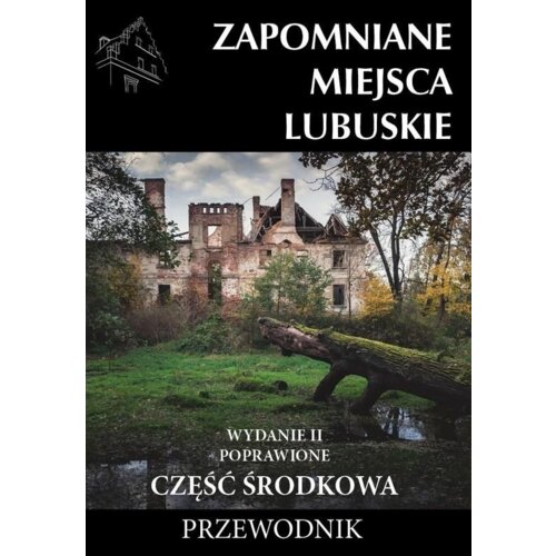 Zapomniane miejsca Lubuskie cz. środkowa w.2