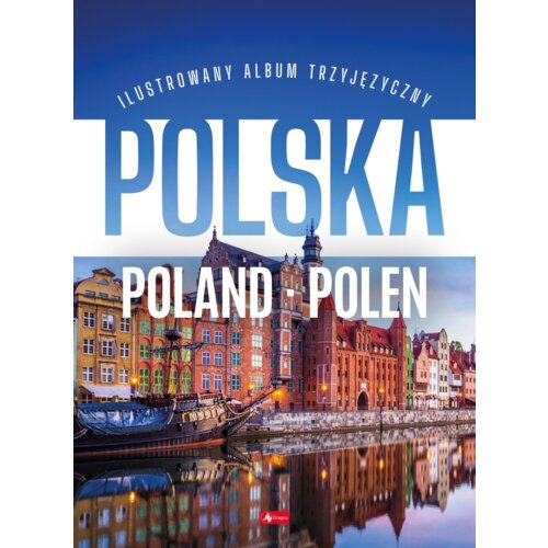 Polska Poland Polen. Ilustrowany album trzyjęzyczny