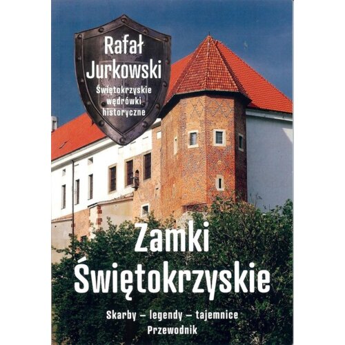 Przewodnik. Zamki świętokrzyskie. Skarby, legendy