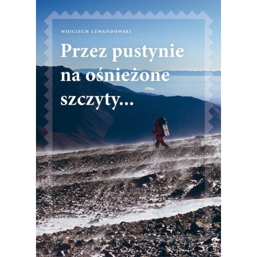 Przez pustynie na ośnieżone szczyty..