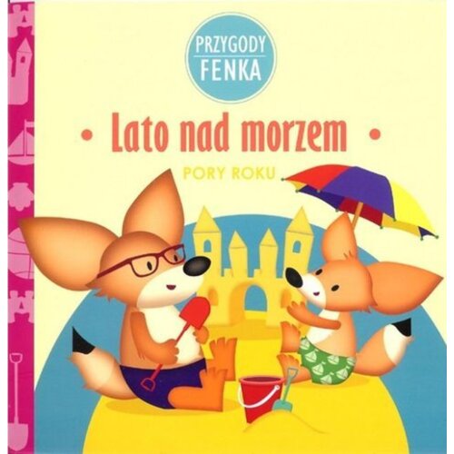 Przygody Fenka. Pory roku. Lato nad morzem