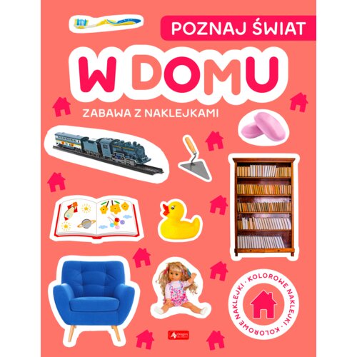 Poznaj świat. Zabawa z naklejkami. W domu