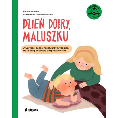 Dzień dobry, maluszku. O wartości codziennych przyzwyczajeń, które dają poczucie bezpieczeństwa
