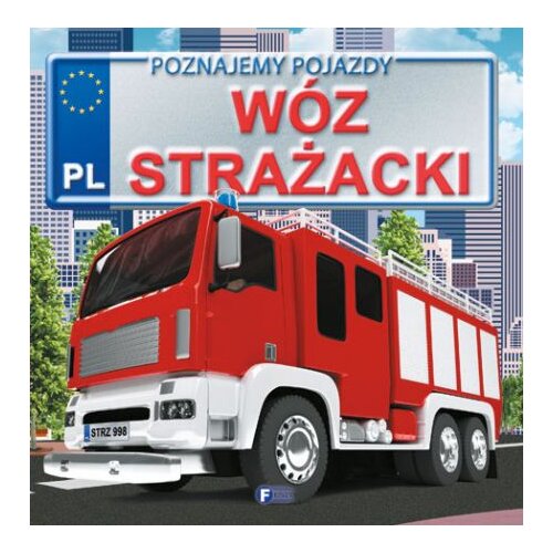 Wóz strażacki. Poznajemy pojazdy