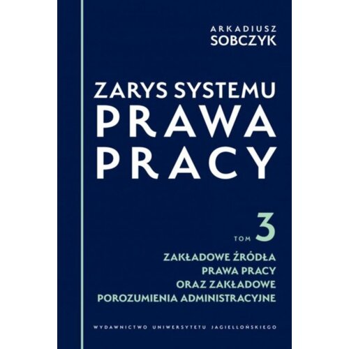 Zarys systemu prawa pracy T.3 Zakładowe źródła...
