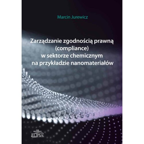 Zarządzanie zgodnością prawną (compliance) w sektorze chmicznym na przykładzie nanomateriałów