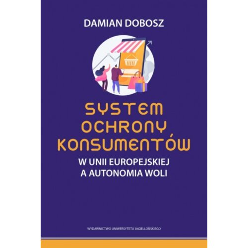 System ochrony konsumentów w Unii Europejskiej a autonomia woli