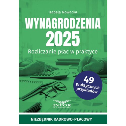 Wynagrodzenia 2025. Rozliczenia płac w praktyce