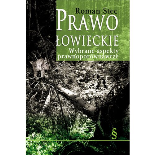 Prawo łowieckie. Wybrane aspekty prawnoporównawcze