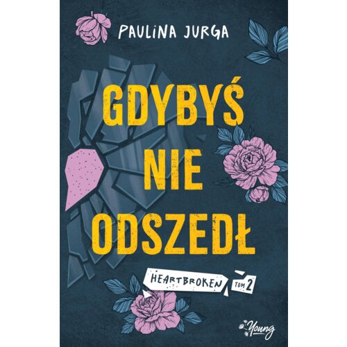 Gdybyś nie odszedł. Heartbroken. Tom 2