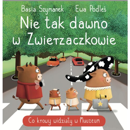 Nie tak dawno w Zwierzaczkowie. Co krowy widziały w Muuuuzeum