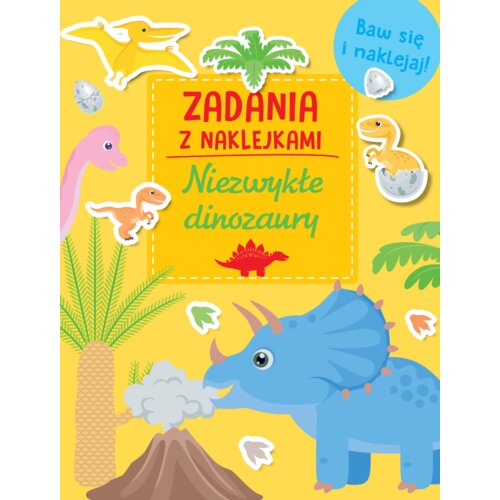 Niezwykłe dinozaury. Zadania z naklejkami