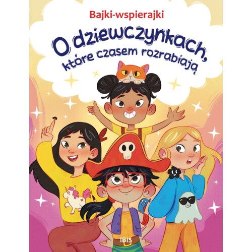 Bajki-wspierajki. O dziewczynkach, które czasem...