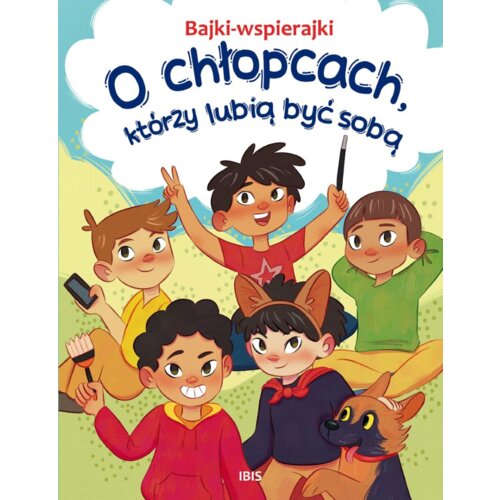 Bajki-wspierajki. O chłopcach, którzy lubią być...