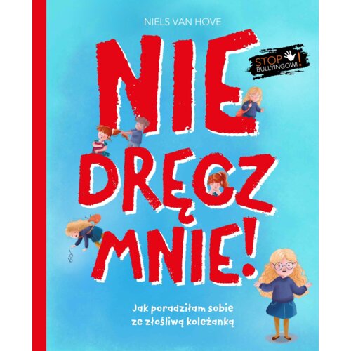 Nie dręcz mnie! Jak poradziłam sobie z prześladowaniem