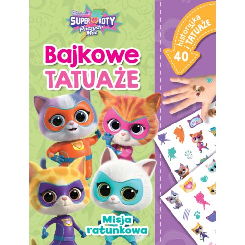 Misja ratunkowa. Bajkowe tatuaże. Disney Junior Superkoty Puszysta Moc