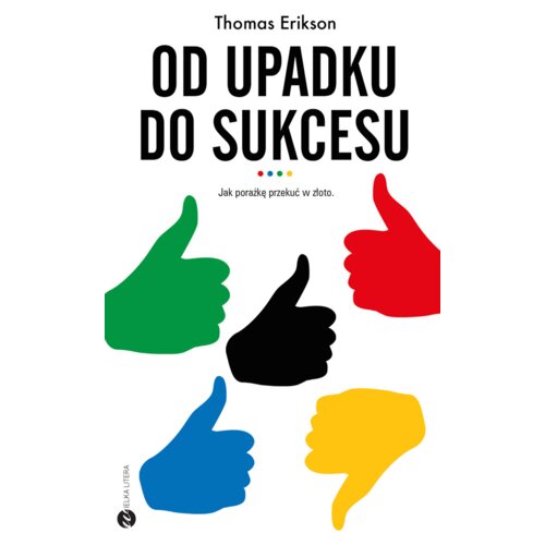 Od upadku do sukcesu. Jak porażkę przekuć w złoto