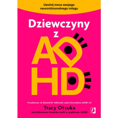 Dziewczyny z ADHD. Uwolnij moce swojego neuroróżnorodnego mózgu