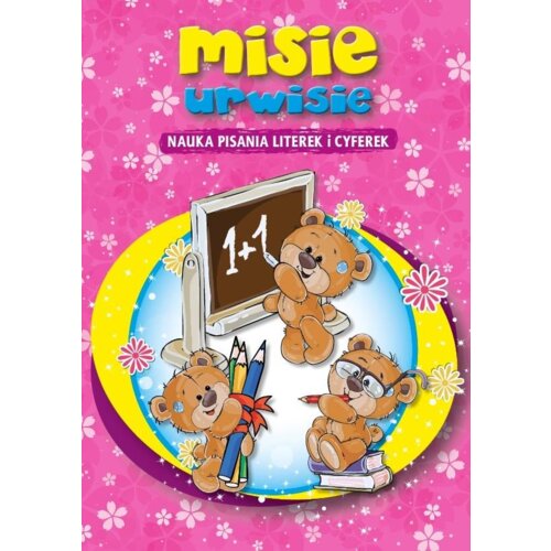 Misie urwisie. Nauka pisania literek i cyferek