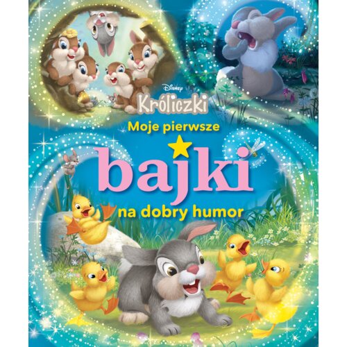Moje pierwsze bajki na dobry humor. Disney Króliczki