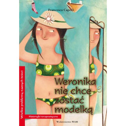Weronika nie chce zostać modelką. Historyjki terapeutyczne