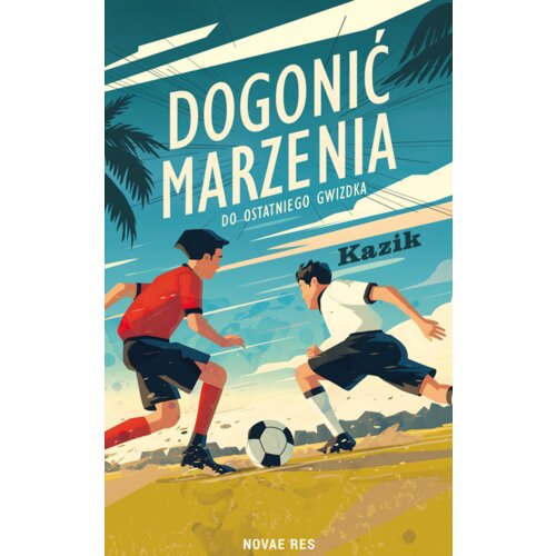 Dogonić marzenia. Do ostatniego gwizdka