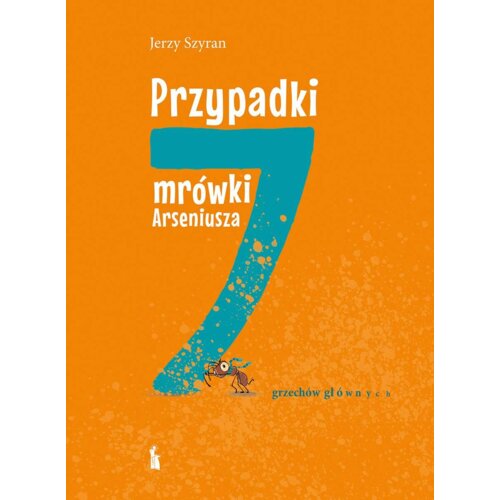 Przypadki mrówki Arseniusza. 7 grzechów głównych