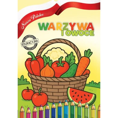 Nasza Polska. Warzywa i Owoce