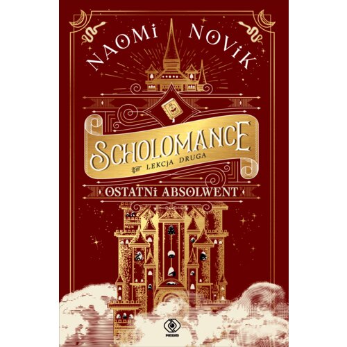 Ostatni absolwent. Scholomance. Lekcja druga Naomi Novik