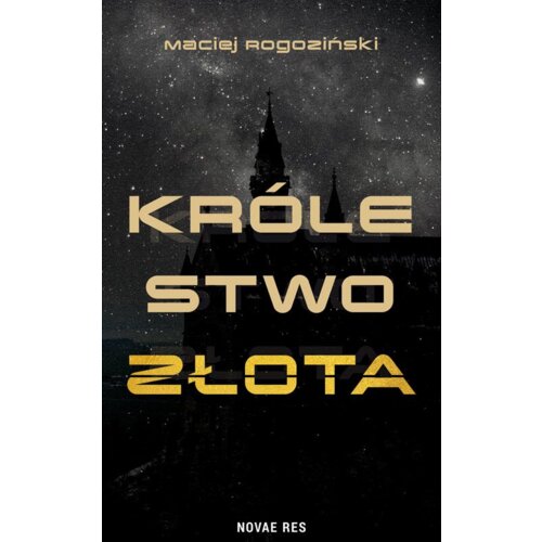 Królestwo złota Maciej  Rogoziński