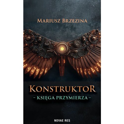 Konstruktor. Księga przymierza Mariusz  Brzezina
