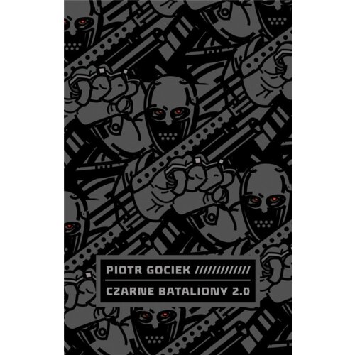 Czarne bataliony 2.0 Piotr Gociek