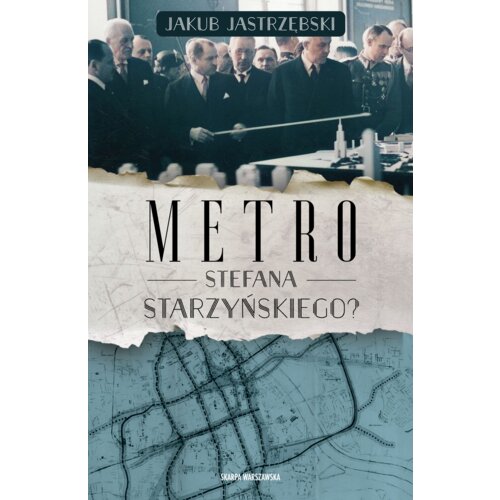 Metro Stefana Starzyńskiego? Jakub Jastrzębski