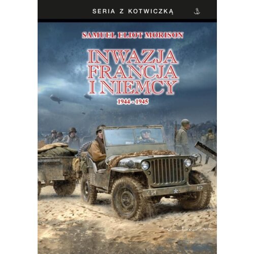 Inwazja na Francją i Niemcy 1944-1945 Samuel Eliot Morison