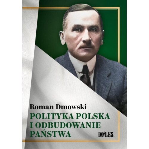 Polityka polska i odbudowanie państwa Roman Dmowski