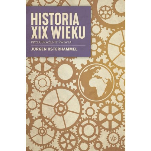 Historia XIX wieku. Przeobrażenie świata Jurgen Osterhammel