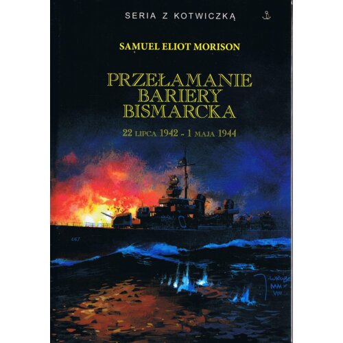 Przełamanie bariery Bismarcka 22 lipca 1942 - 1 maja 1944 Samuel Eliot Morison