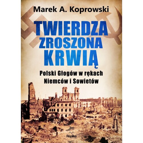 Twierdza zroszona krwią Marek A. Koprowski