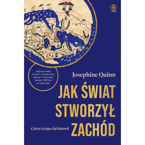 Jak świat stworzył Zachód. Cztery tysiące lat historii Josephine Quinn