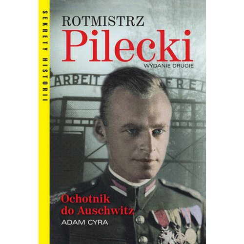 Rotmistrz Pilecki. Ochotnik do Auschwitz Adam Cyra