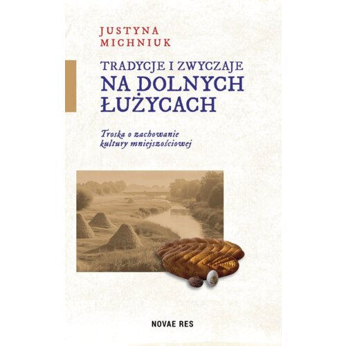 Tradycje i zwyczaje na Dolnych Łużycach Justyna  Michniuk