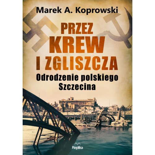 Przez krew i zgliszcza Marek A. Koprowski