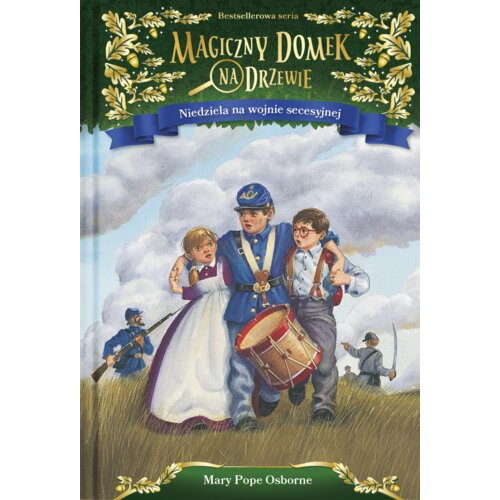 Niedziela na wojnie secesyjnej. Magiczny domek na drzewie. Tom 21 Mary Pope Osborne