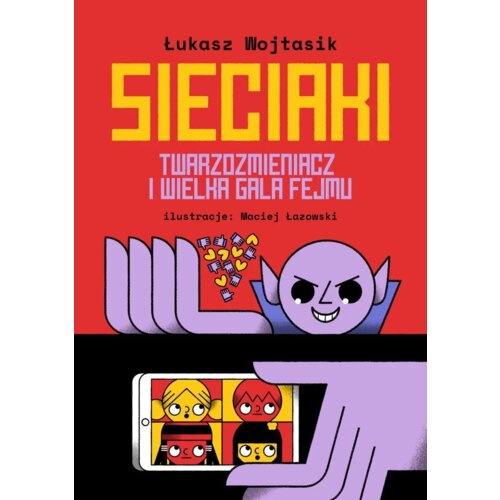 Sieciaki. Twarzozmieniacz i wielka gala fejmu Łukasz  Wojtasik