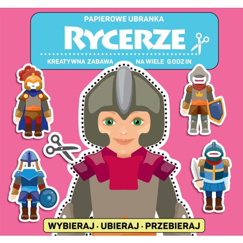 Papierowe ubranka. Rycerze Praca zbiorowa
