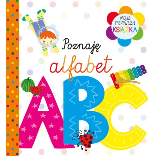 Moja pierwsza książka Poznaję alfabet Praca zbiorowa
