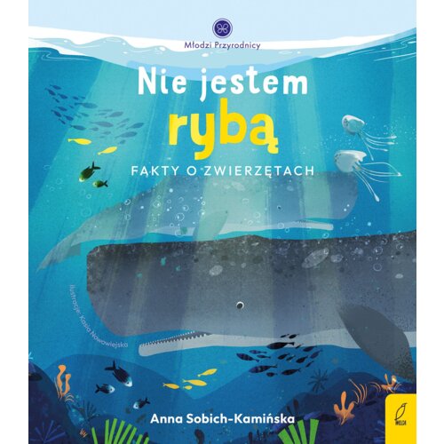 Nie jestem rybą. Młodzi przyrodnicy Anna Sobich-Kamińska