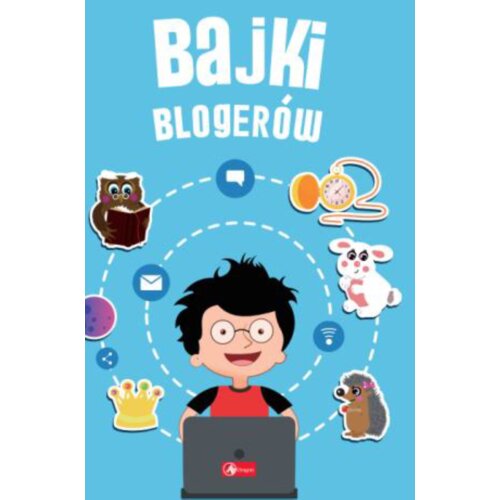 Bajki blogerów Praca zbiorowa