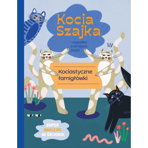 Kocia szajka i zagadka zniknięcia śledzi. Kociastyczne łamigłówki Agata Romaniuk