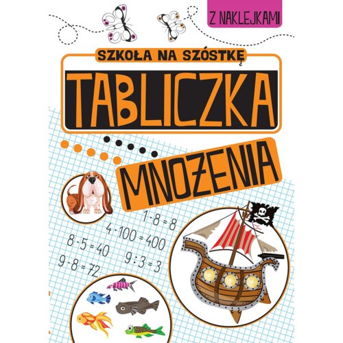 Szkoła na szóstkę. Tabliczka mnożenia Praca zbiorowa